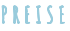 P R E I S E